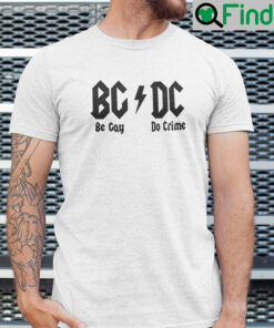 Be Gay Do Crime DC Meme Shirt