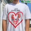 UTI More Like UI Shirt