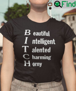 BITCH Beautiful Intelligent Talented Charming Horny