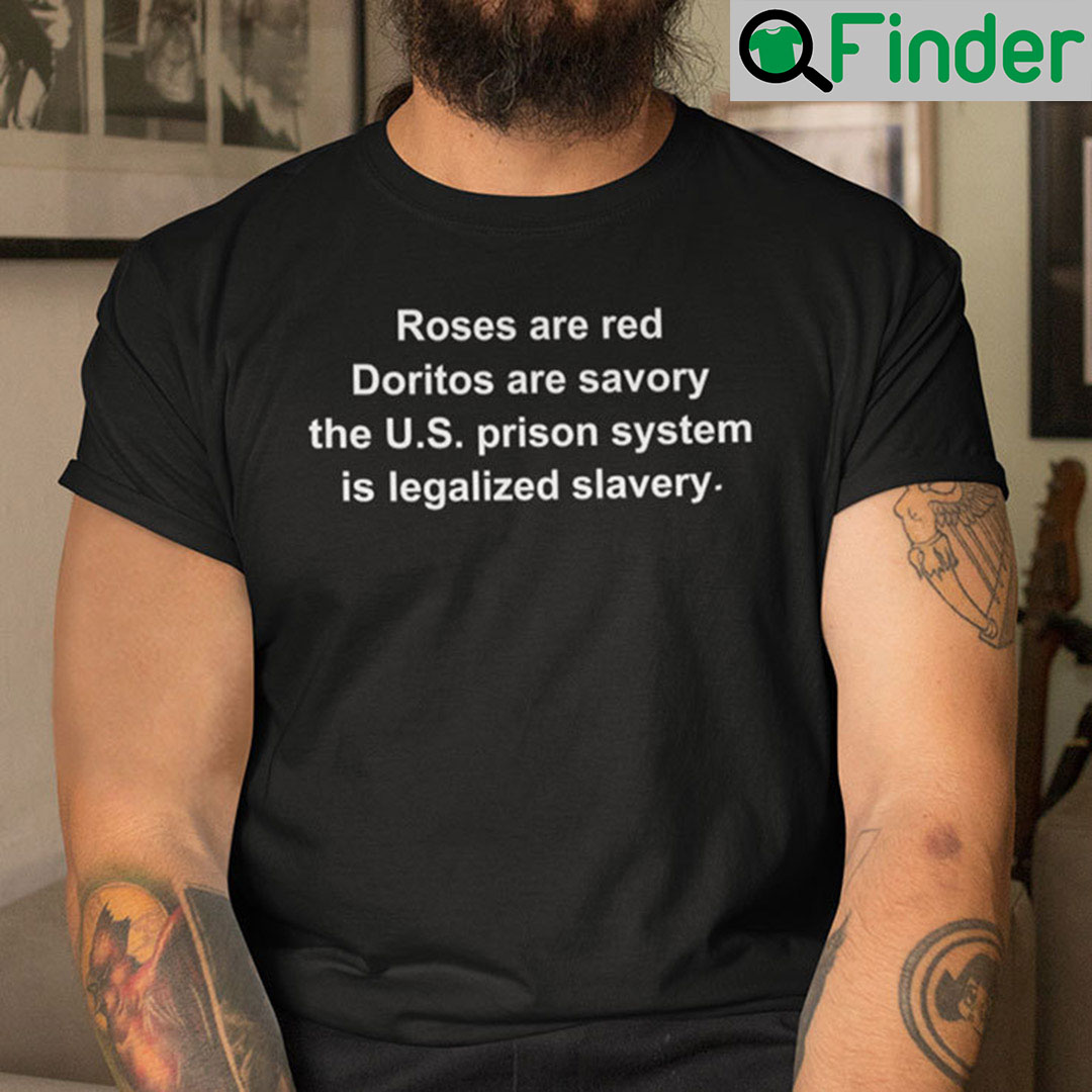 Roses Are Red Doritos Are Savory The U.S. Prison T Shirt Roses Are Red Doritos Are Savory The U.S. Prison T Shirt