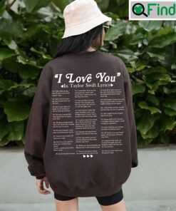 2022 I Love You In Taylor Swift Lyrics Hoodie