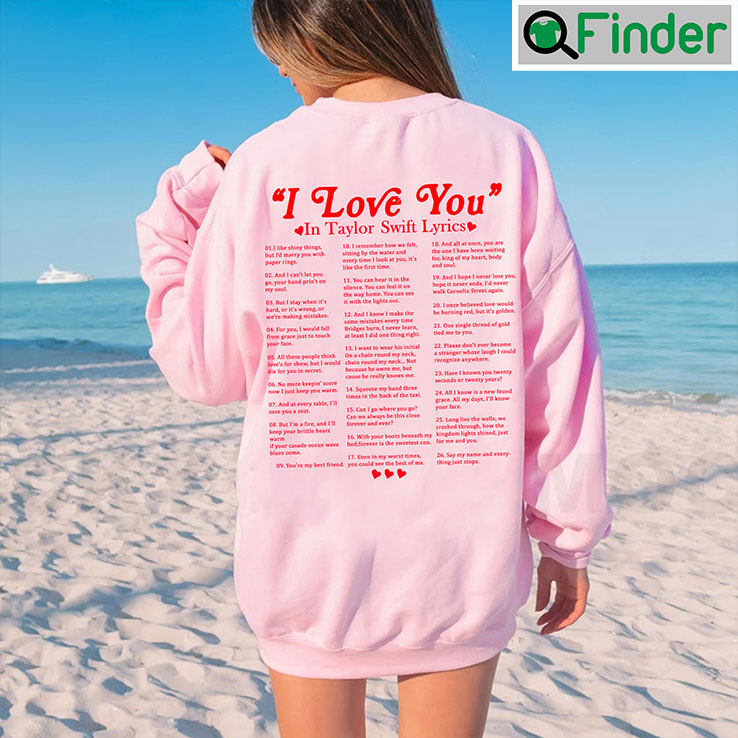 2023 I Love You In Taylor Swift Lyrics Sweatshirt 2023 I Love You In Taylor Swift Lyrics Sweatshirt