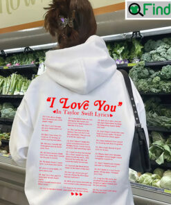 2023 I Love You In Taylor Swift Lyrics Sweatshirts