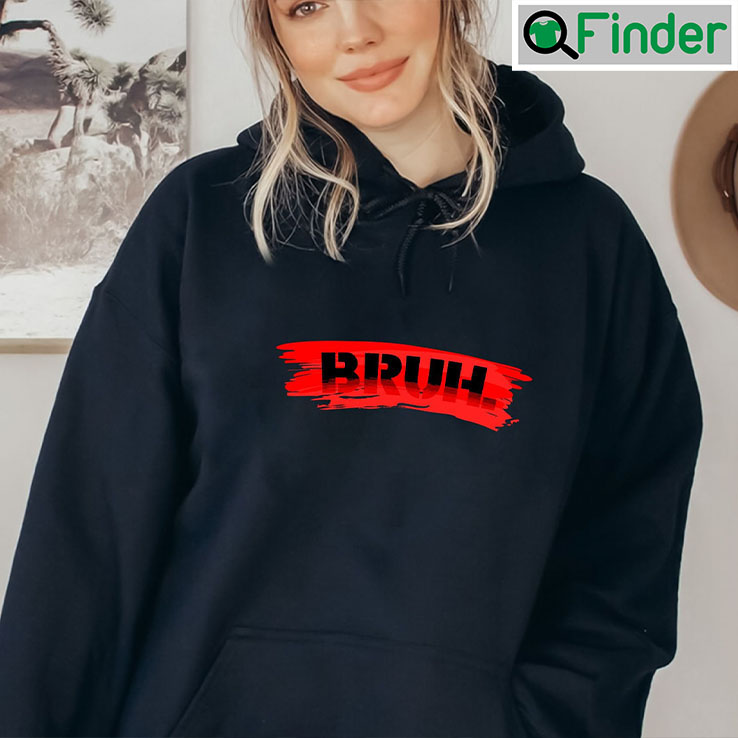 Bruh Meme Funny Saying Brother Greeting Hoodie Shirt Bruh Meme Funny Saying Brother Greeting Hoodie Shirt