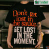 Dont Get Lost In The Sauce Eminem T Shirt
