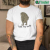 Kiss My Butt Toad Shirt