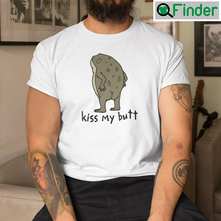 Kiss My Butt Toad Shirt Kiss My Butt Toad Shirt