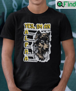 Yes Im An Alpha Shirt Alfredo Lasagna Panini Ham Ie Prosciutto Antipasto