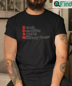 BDSM Bench Deadlifts Squats Military Press Shirt