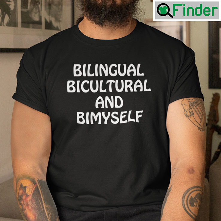 Bilingual Bicultural And Bimyself Shirt Bilingual Bicultural And Bimyself Shirt