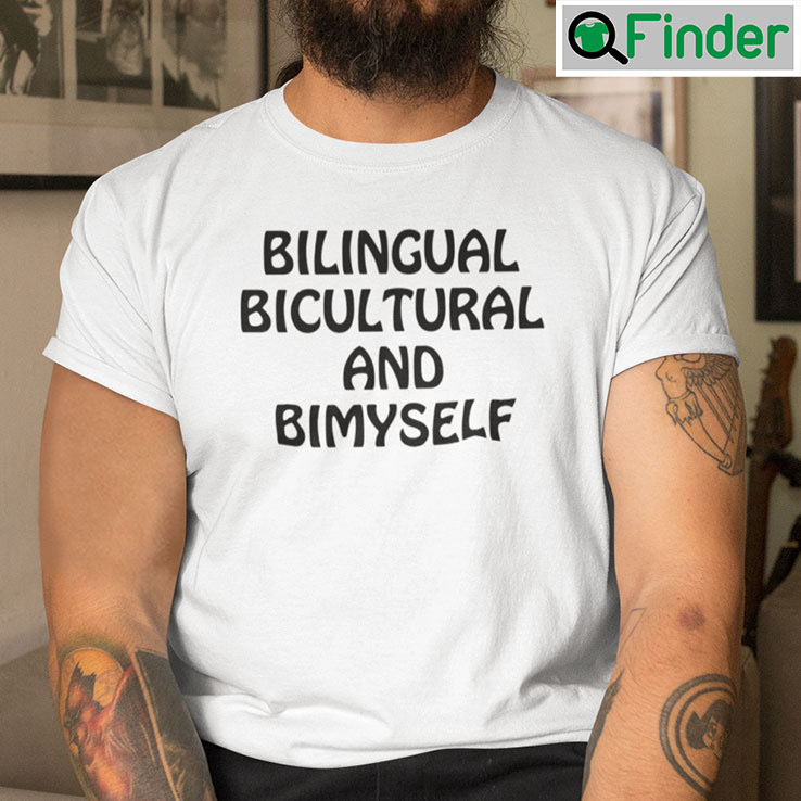 Bilingual Bicultural And Bimyself Tee Bilingual Bicultural And Bimyself Tee