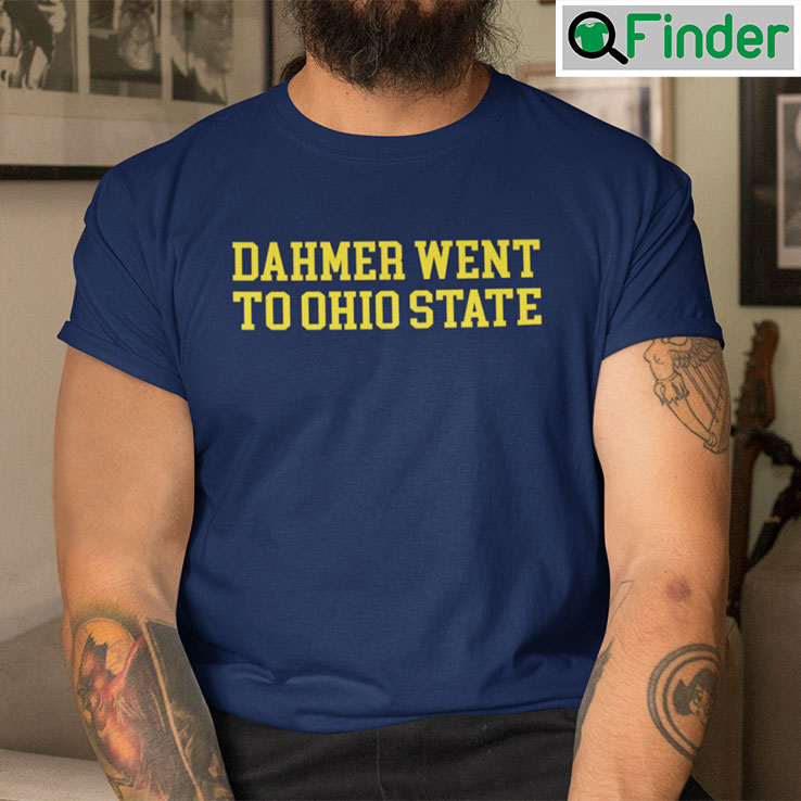 Dahmer Went To Ohio State Shirt Dahmer Went To Ohio State Shirt