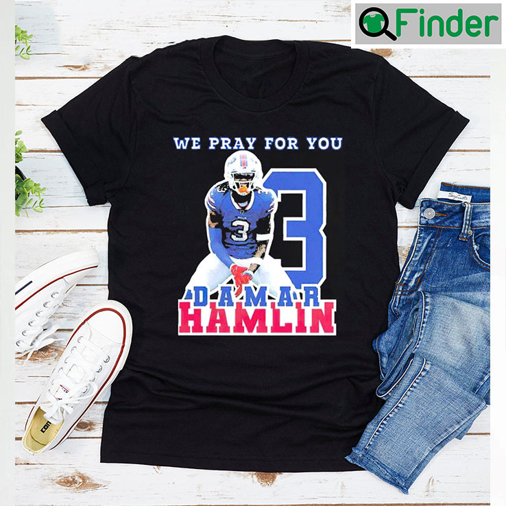Damar Hamlin We Pray For You Shirt Damar Hamlin We Pray For You Shirt