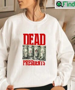 Dead Presidents Unisex Sweatshirt