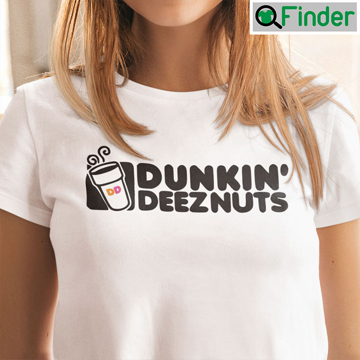Dunkin Deez Nuts Shirt Dunkin Deez Nuts Shirt