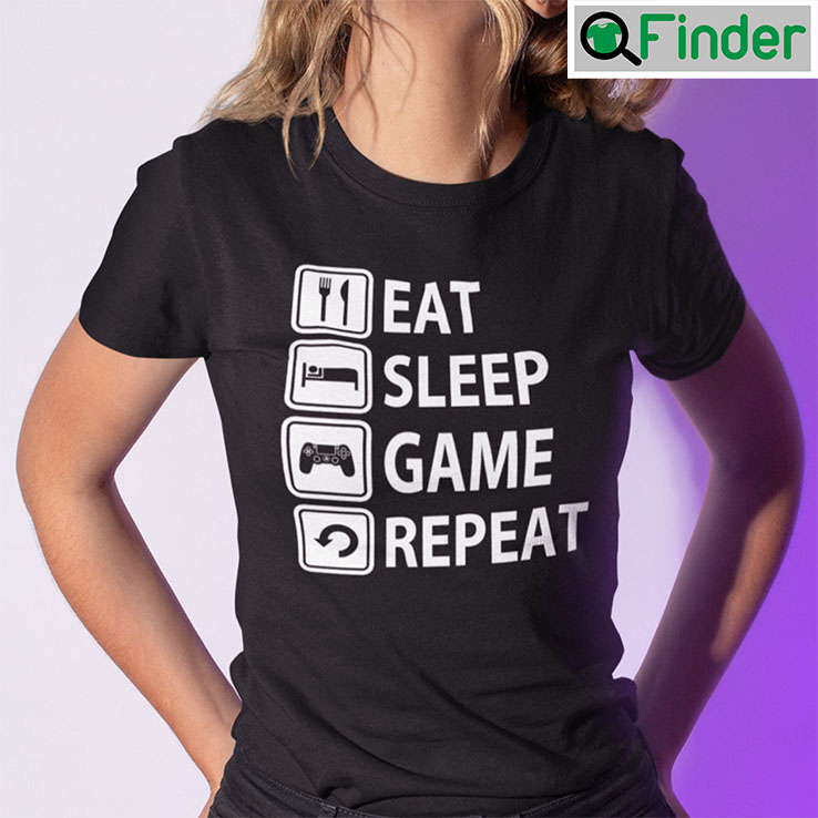 Eat Sleep Game Repeat Shirt Gaming Lover Eat Sleep Game Repeat Shirt Gaming Lover