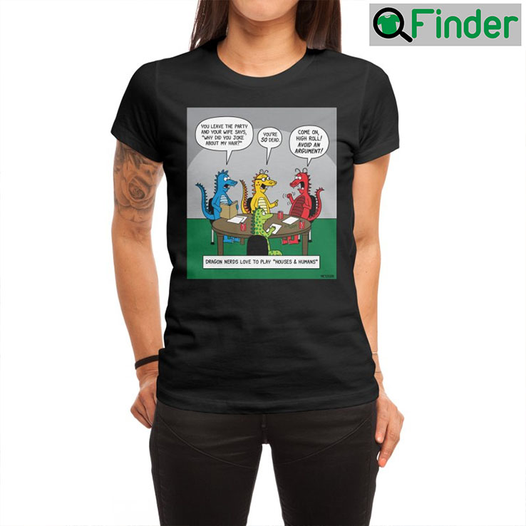 Funny Dragon Nerds Playing Houses Humans T shirt Funny Dragon Nerds Playing Houses Humans T shirt