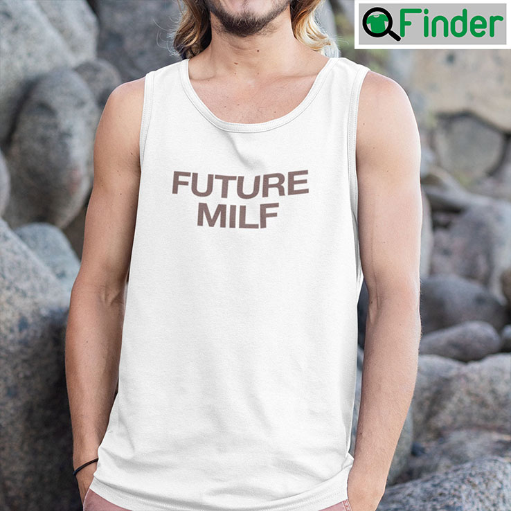 Future MILF Tank Top Shirt Future MILF Tank Top Shirt