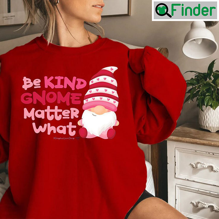 Gnome Valentine Heart Be Kind Sweatshirt Gnome Valentine Heart Be Kind Sweatshirt