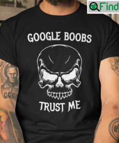 Google Boobs Trust Me Shirt