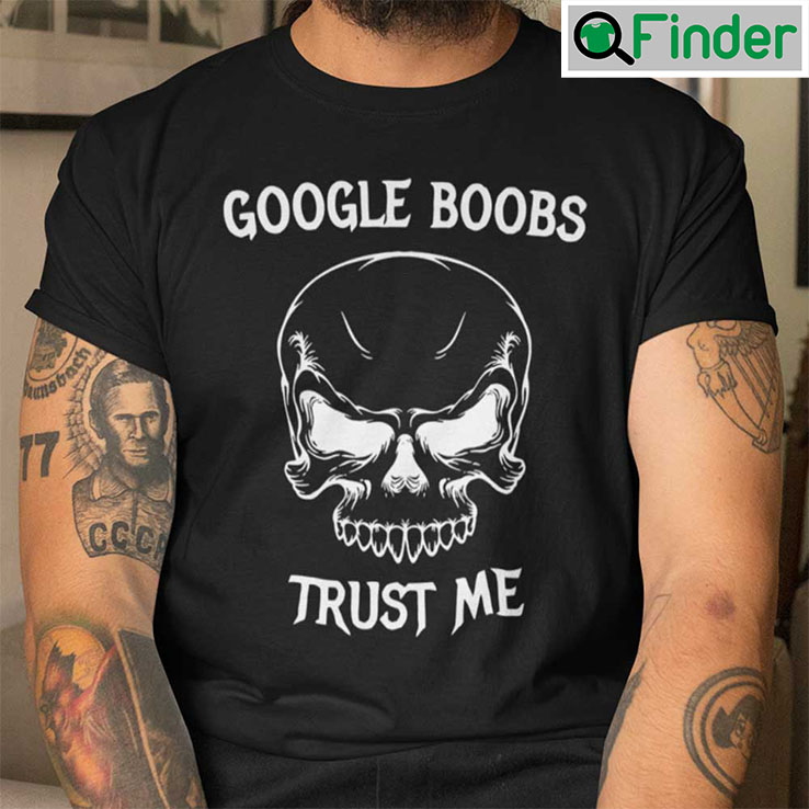 Google Boobs Trust Me Shirt Google Boobs Trust Me Shirt