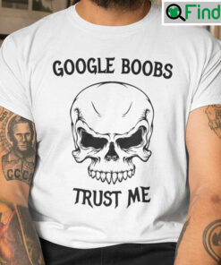 Google Boobs Trust Me T Shirt
