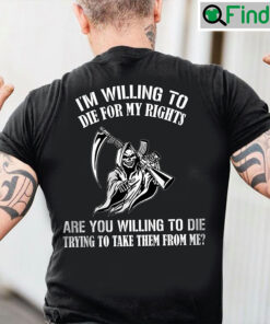 Grim Reaper Shirt Im Willing To Die For My Rights