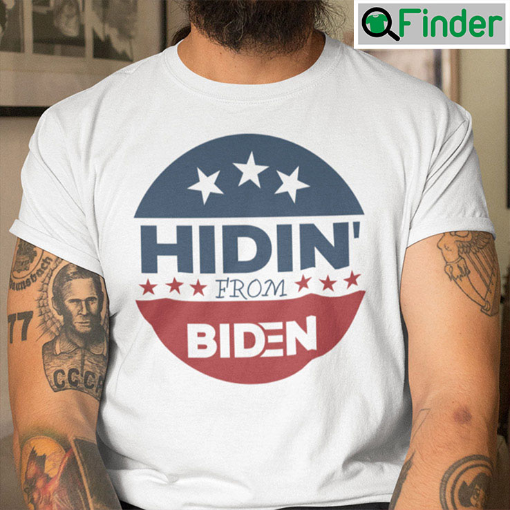 Hidin From Biden Shirt Anti Biden Hidin From Biden Shirt Anti Biden