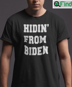 Hidin From Biden Shirt Funny Political Tee Anti Biden