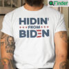 Hidin From Biden Shirt Political Tee Anti Joe Biden