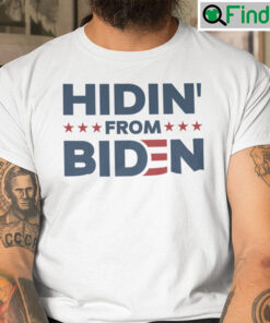 Hidin From Biden Shirt Political Tee Anti Joe Biden