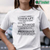 I Dont Need Therapy I Just Need To Cuddle With My Boyfriend Shirt