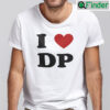 I Love DP Shirt I Love Dolly Parton