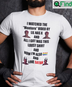 I Watched The Montero Video by LiL Nas X shirt