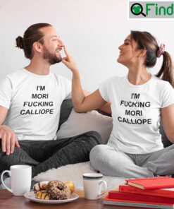 Im Fucking Mori Calliope Matching T Shirt