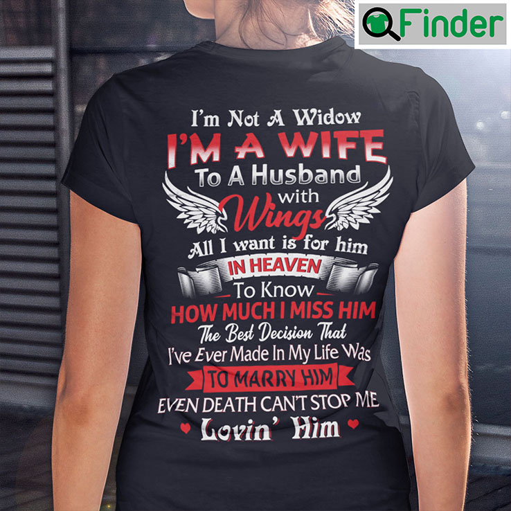 Im Not A Widow Im A Wife To A Husband With Wings T Shirt Im Not A Widow Im A Wife To A Husband With Wings T Shirt