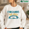 It Was Always The Jags Sweatshirt Gift For Fan