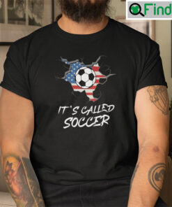 Its Called Soccer Tee Shirt