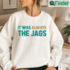 Jacksonville Jaguars It Was Always The Jags Shirt