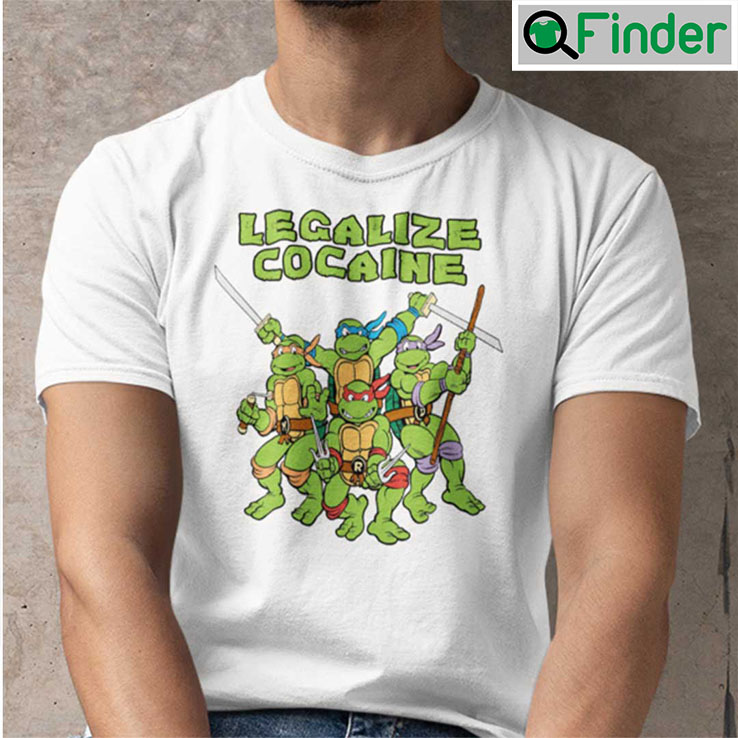 Legalize Cocaine Shirt Mutant Ninja Turtles Legalize Cocaine Shirt Mutant Ninja Turtles