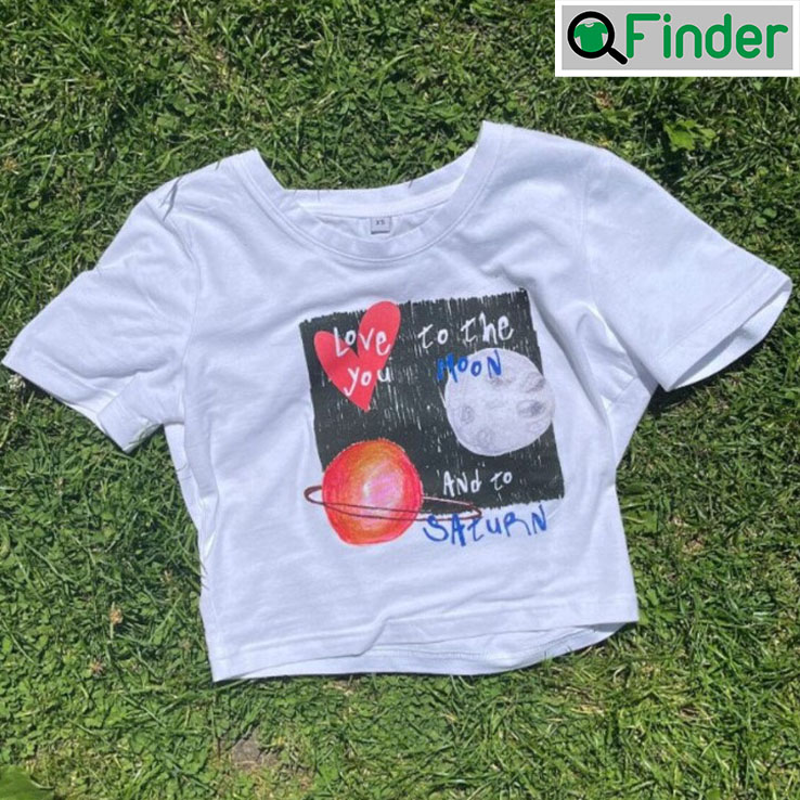 Love You To The Moon And To Saturn Song Shirt Croptop Love You To The Moon And To Saturn Song Shirt Croptop