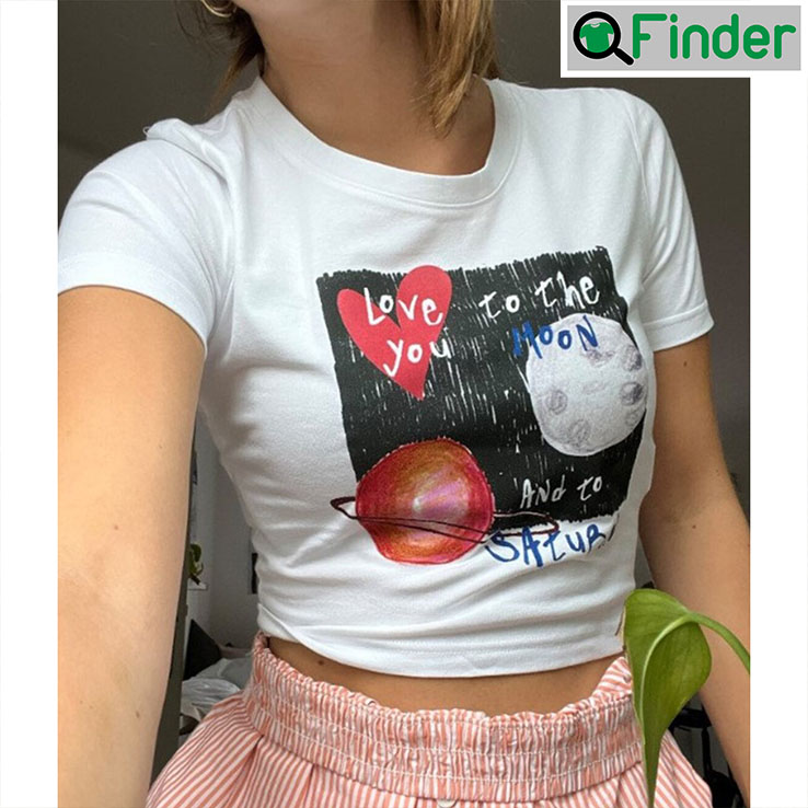 Love You To The Moon And To Saturn Song T Shirt Croptop Love You To The Moon And To Saturn Song T Shirt Croptop