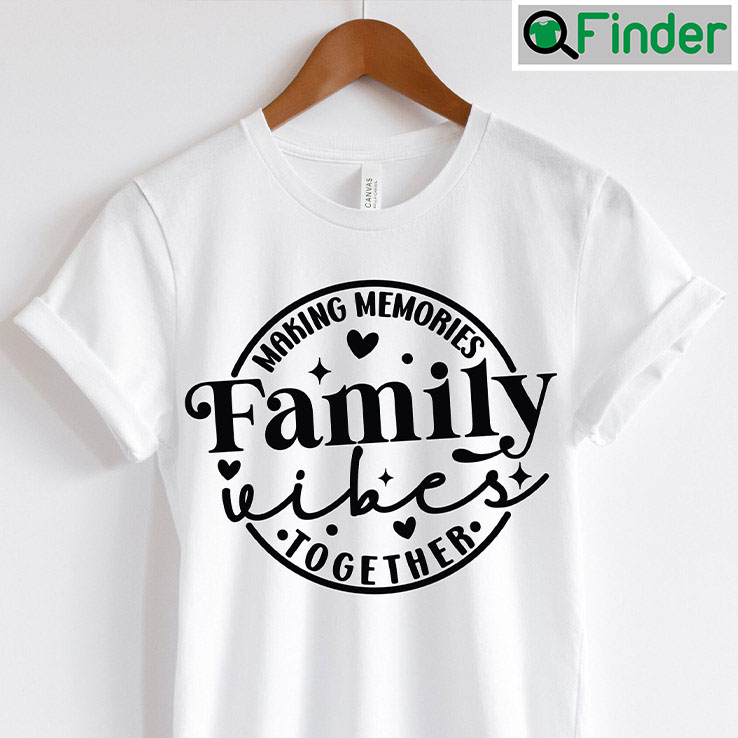 Making Family Vibes Together Matching Shirt Making Family Vibes Together Matching Shirt