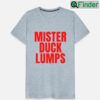 Mister Duck Lumps T shirt