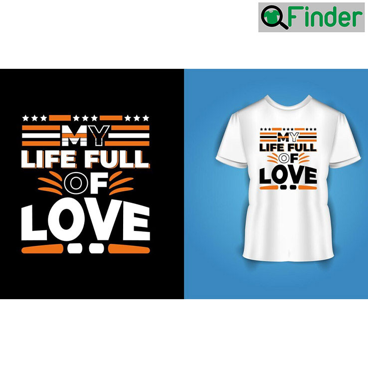 My Life Full Of Love Motivational Quotes Typography T shirt My Life Full Of Love Motivational Quotes Typography T shirt
