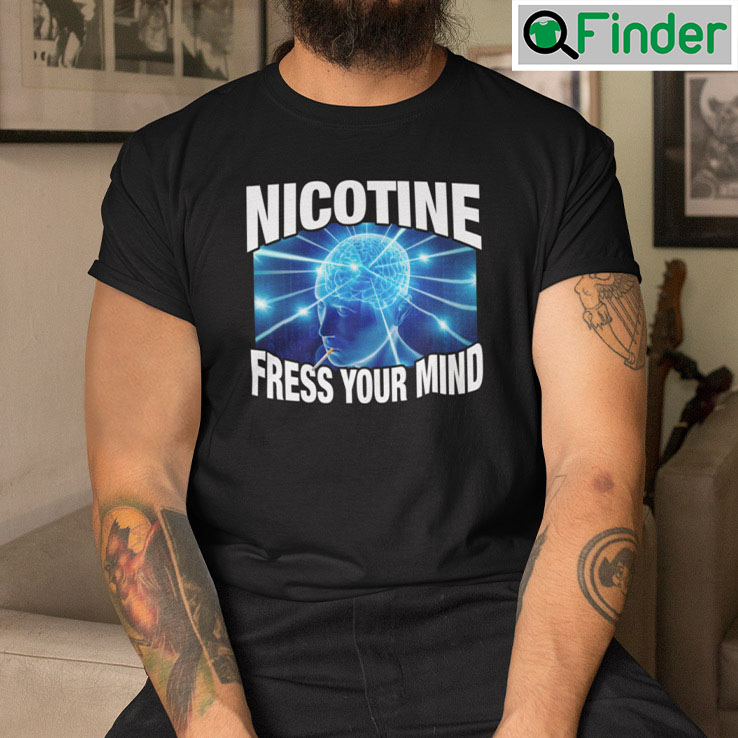 Nicotine Frees Your Mind Shirt Nicotine Frees Your Mind Shirt