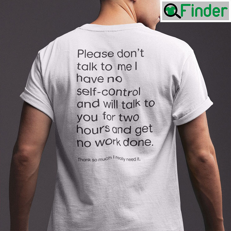 Please Dont Talk To Me I Have No Self Control Shirt Please Dont Talk To Me I Have No Self Control Shirt