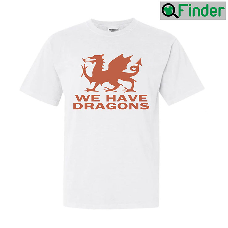 Ryan Reynolds We Have Dragons T Shirt Ryan Reynolds We Have Dragons T Shirt