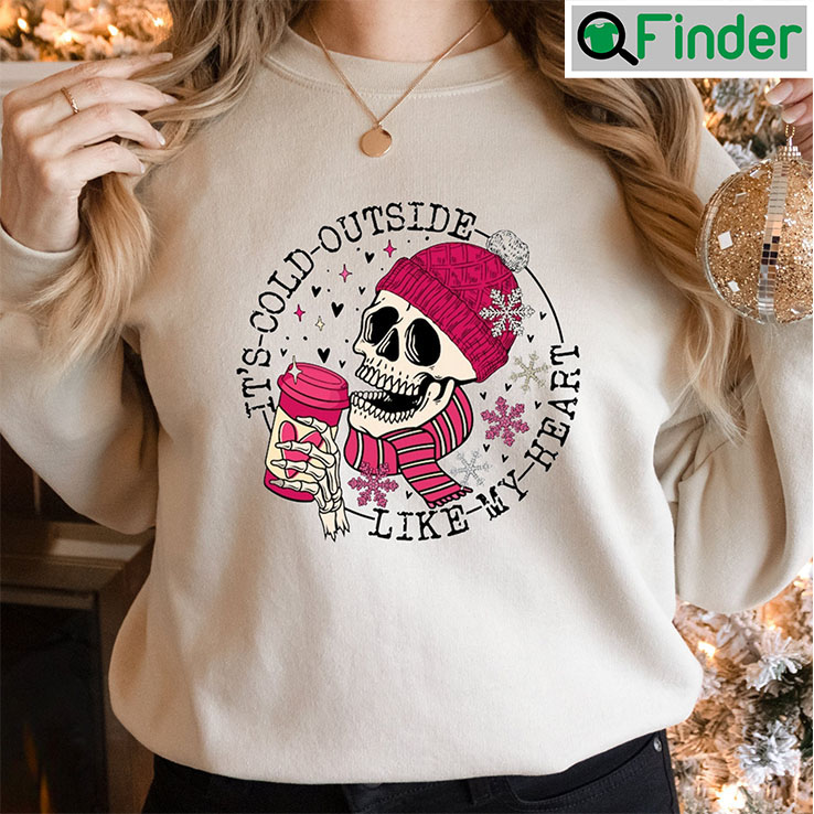 Skull Its Cold Outside Like My Heart Valentines Gift Shirt Skull Its Cold Outside Like My Heart Valentines Gift Shirt