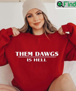 Stetson Bennett Them Dawgs Is Hell Unisex Shirt